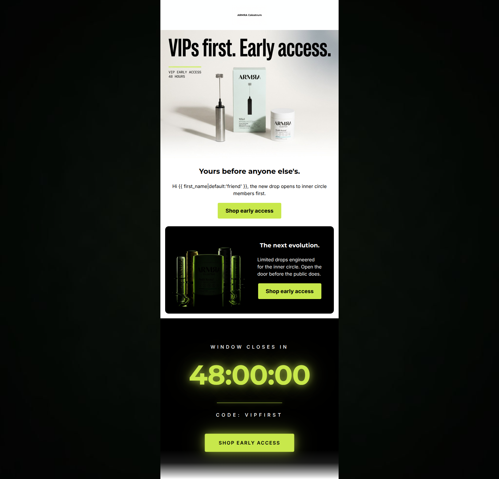 Email design: VIPs first. Your early access is open.